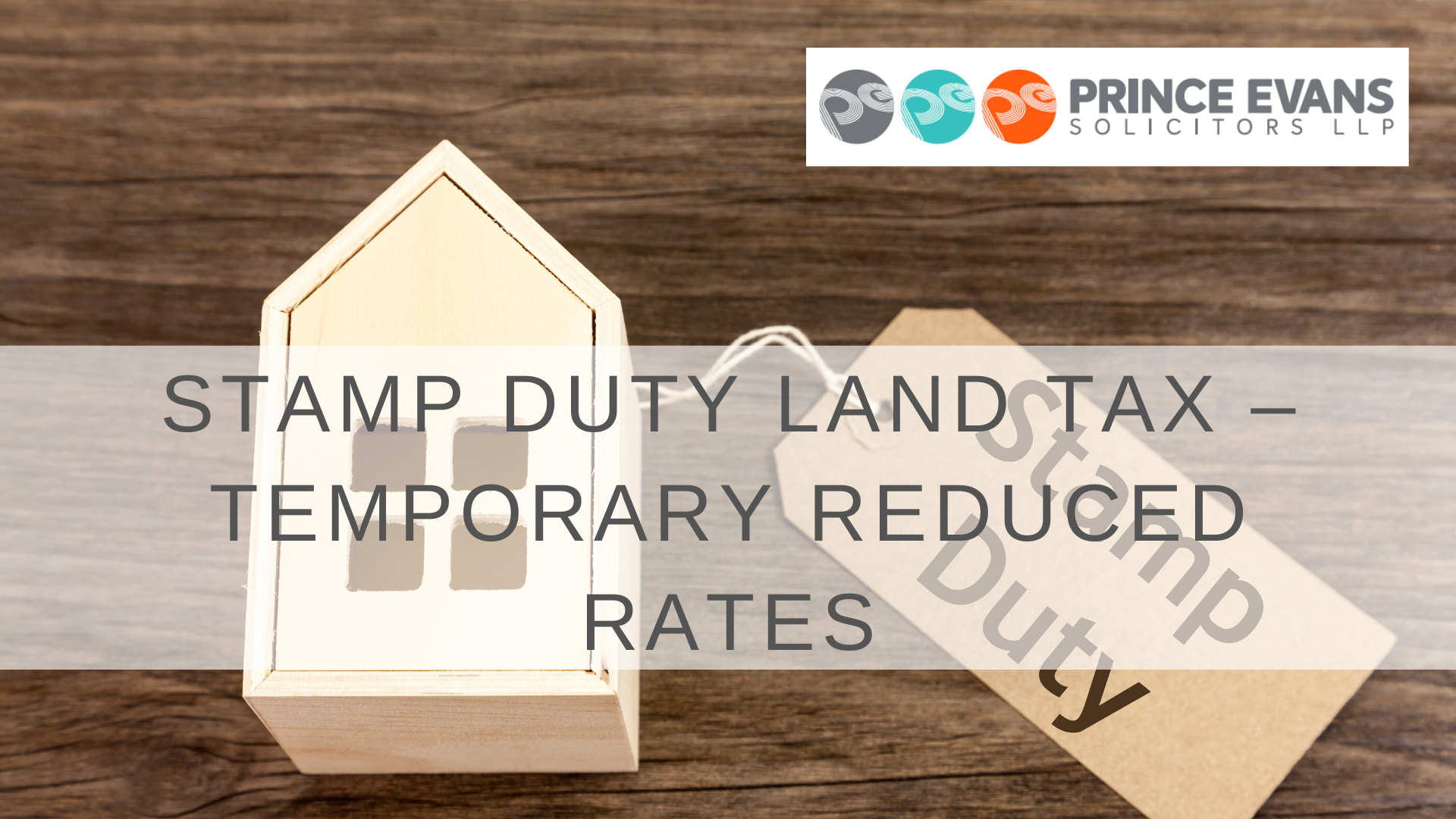 STAMP DUTY LAND TAX – TEMPORARY REDUCED RATES  Prince Evans Solicitors LLP